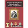 Hidden Stories About Ohio Pioneers, Early Settlers and Their Nineteenth-Century Descendants - Paperback