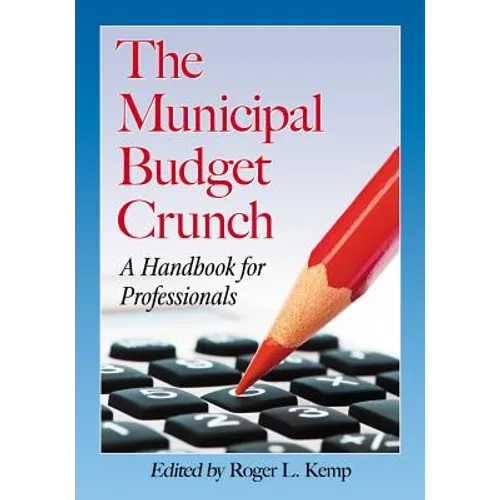 The Municipal Budget Crunch: A Handbook for Professionals - Paperback
