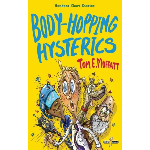 Body-Hopping Hysterics: Hilarious, Action-Packed Short Stories for 8 to 12 year-olds - Paperback