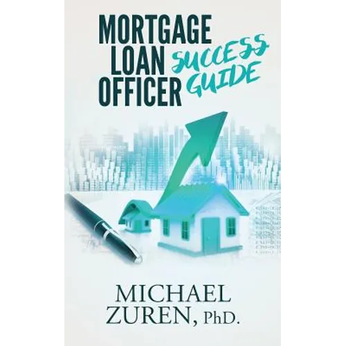 Mortgage Loan Officer Success Guide - Paperback