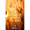 White Butte: Or A Tale Of Greed In The West - Paperback