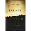 Israel and the Church: An Israeli Examines God's Unfolding Plans for His Chosen Peoples - Paperback
