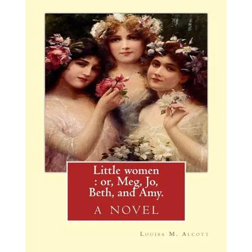 Little women: or, Meg, Jo, Beth, and Amy. By: Louisa M. Alcott: with more than 200 illustrations By: Frank T.(Thayer) Merrill (1848- - Paperback