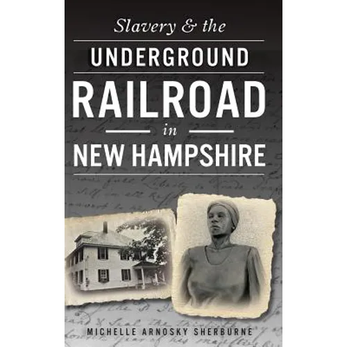 Slavery & the Underground Railroad in New Hampshire - Hardcover