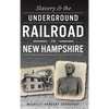 Slavery & the Underground Railroad in New Hampshire - Hardcover