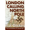 London Calling North Pole: The True Revelations of a German Spy - Paperback