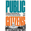 Public Citizens: The Attack on Big Government and the Remaking of American Liberalism - Paperback