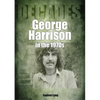 George Harrison in the 70s: Decades - Paperback