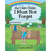 As I Get Older, I Must Not Forget - Paperback