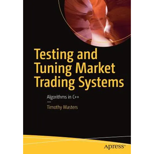 Testing and Tuning Market Trading Systems: Algorithms in C++ - Paperback