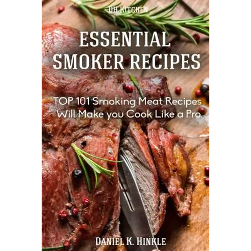 Smoker Recipes: Essential TOP 101 Smoking Meat Recipes that Will Make you Cook Like a Pro - Paperback