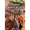 Smoker Recipes: Essential TOP 101 Smoking Meat Recipes that Will Make you Cook Like a Pro - Paperback