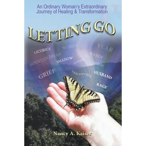 Letting Go - An Ordinary Woman's Extraordinary Journey of Healing & Transformation - Paperback