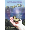 Letting Go - An Ordinary Woman's Extraordinary Journey of Healing & Transformation - Paperback