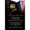 The Citizen Marine: One Marine's Journey of Love, Peace, and War - Paperback