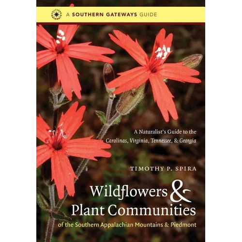 Wildflowers and Plant Communities of the Southern Appalachian Mountains and Piedmont: A Naturalist's Guide to the Carolinas, Virginia, Tennessee, and - Paperback