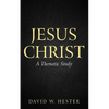 Jesus Christ: A Thematic Study - Paperback