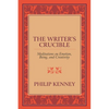 The Writer's Crucible: Meditations on Emotion, Being, and Creativity - Paperback