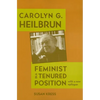Carolyn G. Heilbrun: Feminist in a Tenured Position - Paperback