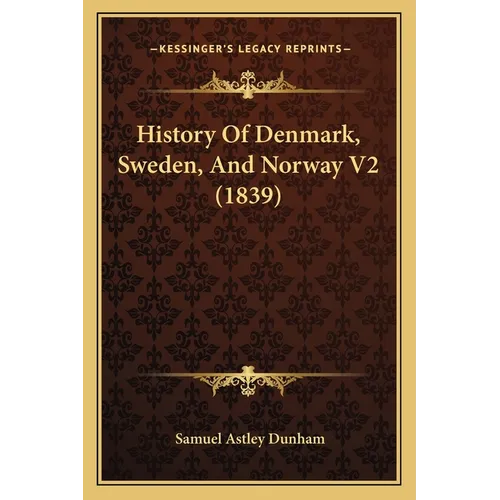 History Of Denmark, Sweden, And Norway V2 (1839) - Paperback