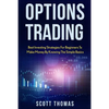 Options Trading: Best Investing Strategies for Beginners to Make Money by Knowing the Simple Basics - Paperback