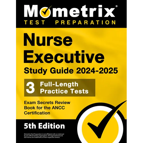 Nurse Executive Study Guide 2024-2025 - 3 Full-Length Practice Tests, Exam Secrets Review Book for the ANCC Certification: [5th Edition] - Paperback