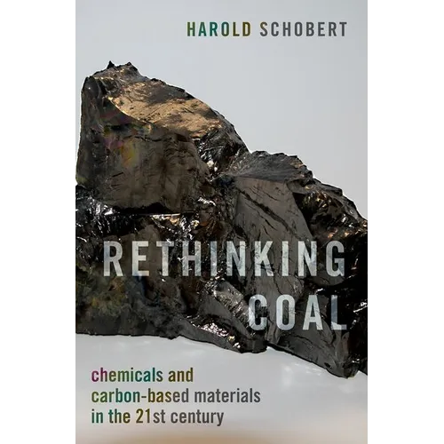 Rethinking Coal: Chemicals and Carbon-Based Materials in the 21st Century - Hardcover