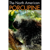 The North American Porcupine - Hardcover