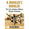 A Hurdler's Hurdler: The Life of Rodney Milburn, Olympic Champion - Paperback