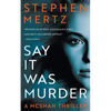 Say it was Murder: A McShan Thriller - Paperback