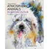 Atmospheric Animals in Watercolour: Painting with Spirit & Vitality - Hardcover