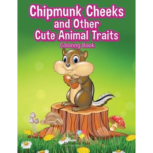 Chipmunk Cheeks and Other Cute Animal Traits Coloring Book - Paperback