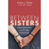 Between Sisters: Emancipatory Hope Out of Tragic Relationships - Paperback