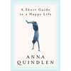 A Short Guide to a Happy Life - Hardcover