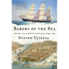 Barons of the Sea: And Their Race to Build the World's Fastest Clipper Ship - Paperback