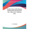 Greek Lexicon of the Roman and Byzantine Periods from B.C. 146 to A.D. 1100 Part One - Paperback
