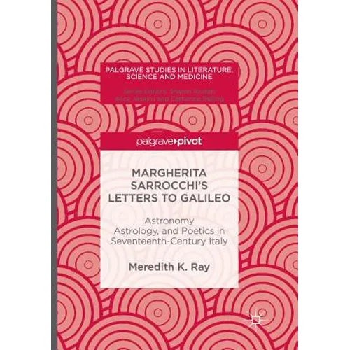 Margherita Sarrocchi's Letters to Galileo: Astronomy, Astrology, and Poetics in Seventeenth-Century Italy - Paperback
