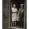 The Last of the Hill Farms: Echoes of Vermont's Past - Hardcover