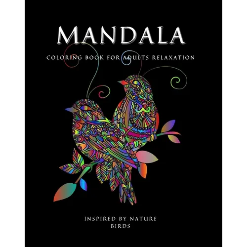 Mandala: Coloring Book for Relaxation Ι Stress Relieving Bird Designs Ι Amazing Mandala ready-to-color pages Ι Meditation and Mindfulne - Paperback
