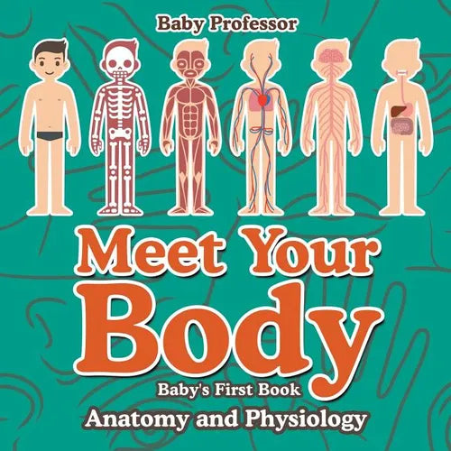Meet Your Body - Baby's First Book Anatomy and Physiology - Paperback