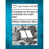 A treatise on the law of contracts not under seal. - Paperback