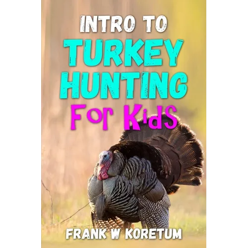 Intro to Turkey Hunting for Kids - Paperback
