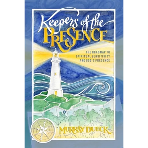 Keepers of The Presence: The roadmap to spiritual sensitivity and God's presence - Paperback