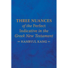Three Nuances of the Perfect Indicative in the Greek New Testament - Paperback