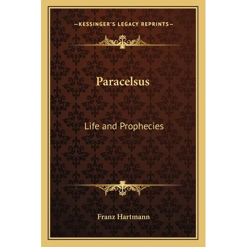 Paracelsus: Life and Prophecies - Paperback