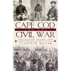 Cape Cod and the Civil War: The Raised Right Arm - Hardcover