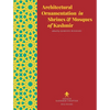 Architectural Ornamentation in Shrines & Mosques of Kashmir - Hardcover