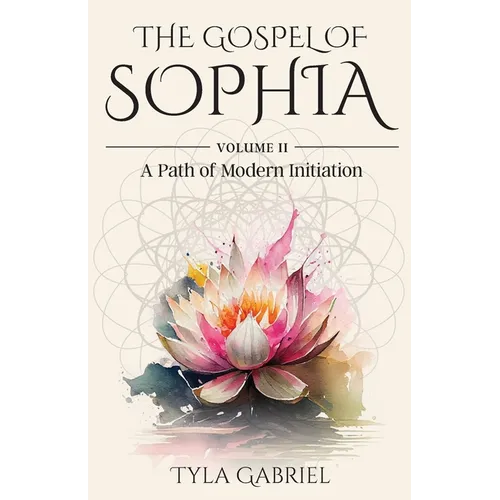 The Gospel of Sophia: A Modern Path of Initiation - Paperback