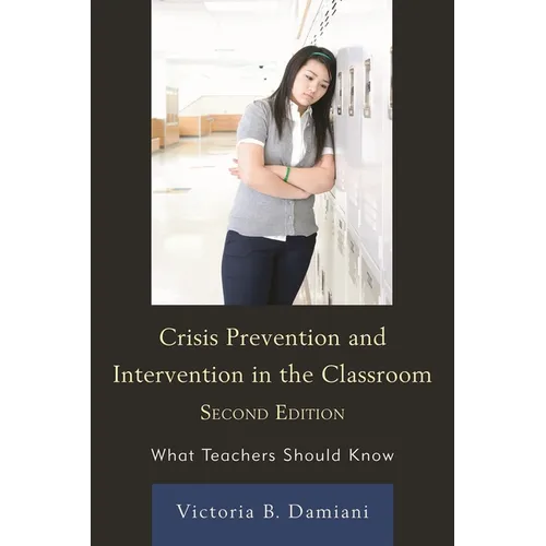 Crisis Prevention and Intervention in the Classroom: What Teachers Should Know - Hardcover