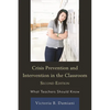 Crisis Prevention and Intervention in the Classroom: What Teachers Should Know - Hardcover